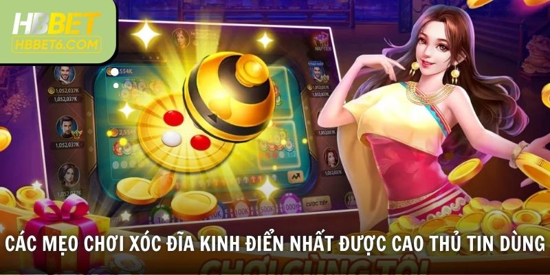 Các mẹo chơi xóc đĩa kinh điển nhất được cao thủ tin dùng