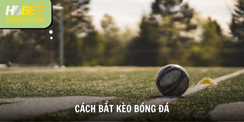 Cách Bắt Kèo Bóng Đá
