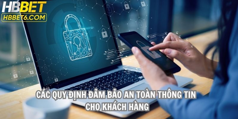Các quy định đảm bảo an toàn thông tin cho khách hàng