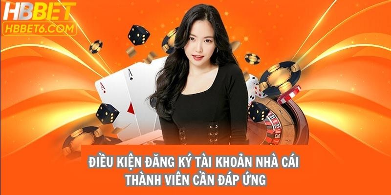 Điều kiện đăng ký tài khoản nhà cái thành viên cần đáp ứng