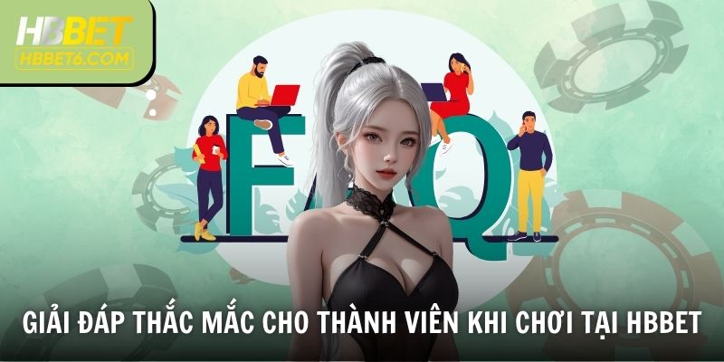 Giải đáp thắc mắc cho thành viên khi chơi tại HBBET