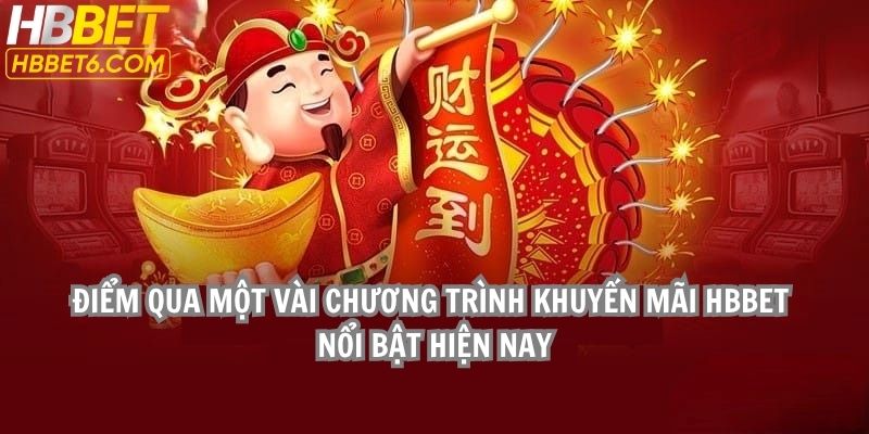 Điểm qua một vài chương trình khuyến mãi HBBET nổi bật hiện nay