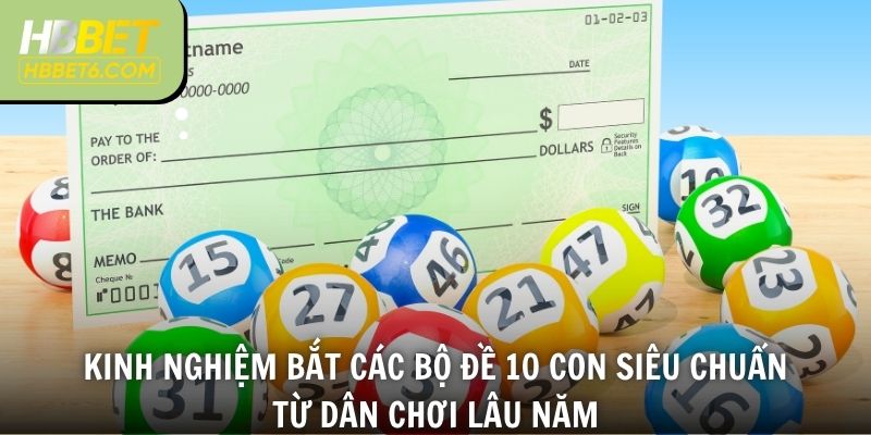Kinh nghiệm bắt các bộ đề 10 con siêu chuẩn từ dân chơi lâu năm