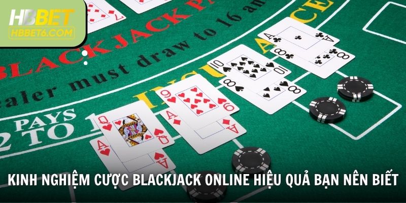 Kinh nghiệm cược Blackjack online hiệu quả bạn nên biết