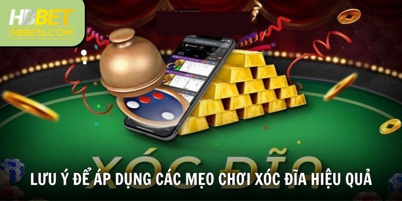 Lưu ý để áp dụng các mẹo chơi xóc đĩa hiệu quả
