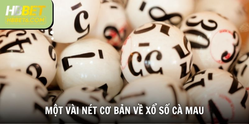 Một vài nét cơ bản về xổ số Cà Mau
