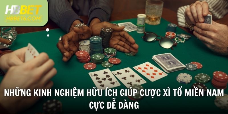 Những kinh nghiệm hữu ích giúp cược Xì tố miền Nam cực dễ dàng