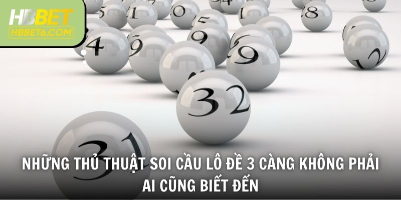 Những thủ thuật soi cầu lô đề 3 càng không phải ai cũng biết đến