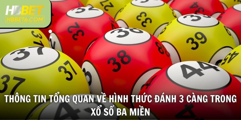 Thông tin tổng quan về hình thức đánh 3 càng trong xổ số ba miền