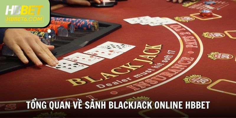 Tổng quan về sảnh Blackjack online HBBET