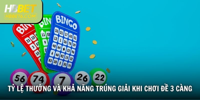 Tỷ lệ thưởng và khả năng trúng giải khi chơi đề 3 càng