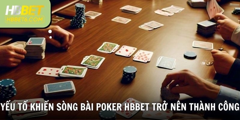 Yếu tố khiến sòng bài Poker HBBET trở nên thành công